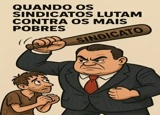 Sindicatos Lutam Contra os Mais Pobres